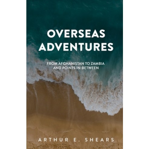 (영문도서) Overseas Adventures: From Afghanistan to Zambia and Points In-Between Paperback, North Star Skills for Devel..., English, 9781778044007