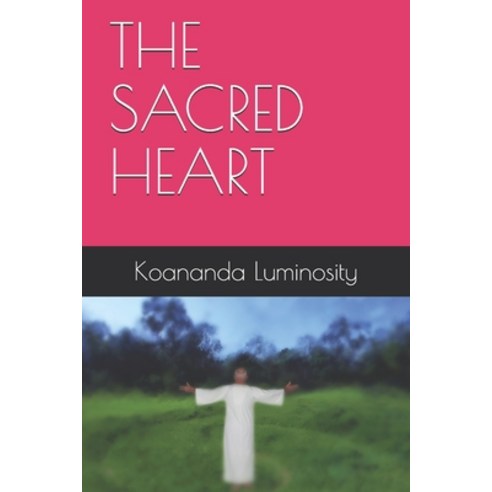 (영문도서) The Sacred Heart Paperback, Independently Published, English, 9798456669759