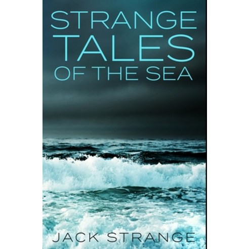 Strange Tales of the Sea: Premium Hardcover Edition Hardcover, Blurb, English, 9781034233039