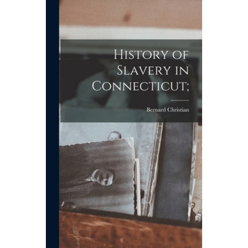 (영문도서) History of Slavery in Connecticut; Hardcover, Legare Street Press, English, 9781018726496