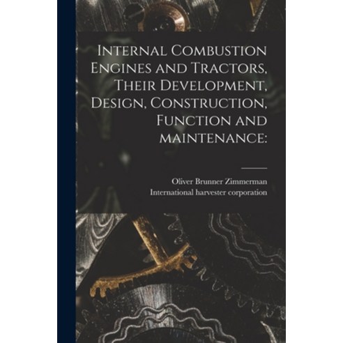 (영문도서) Internal Combustion Engines and Tractors Their Development Design Construction Function a... Paperback, Legare Street Press, English, 9781013624599