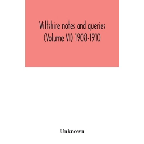 Wiltshire notes and queries (Volume VI) 1908-1910 Paperback, Alpha Edition
