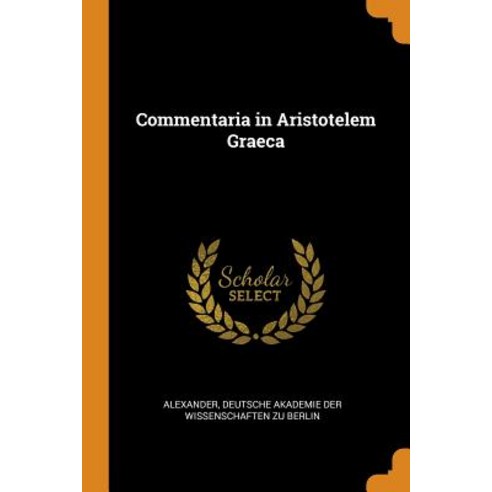 (영문도서) Commentaria in Aristotelem Graeca Paperback, Franklin Classics, English, 9780342495856