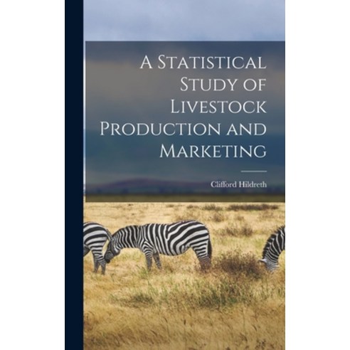 (영문도서) A Statistical Study of Livestock Production and Marketing Hardcover, Hassell Street Press, English, 9781013744068