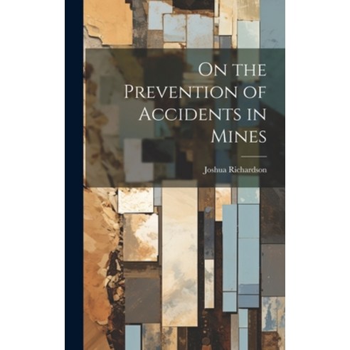 (영문도서) On the Prevention of Accidents in Mines Hardcover, Legare Street Press, English, 9781020269707