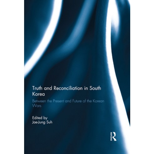 (영문도서) Truth and Reconciliation in South Korea: Between the Present and Future of the Korean Wars Paperback, Routledge, English, 9780415710589