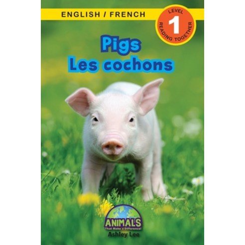 (영문도서) Pigs / Les cochons: Bilingual (English / French) (Anglais / Français) Animals That Make a Dif... Paperback, Engage Books, English, 9781774764152