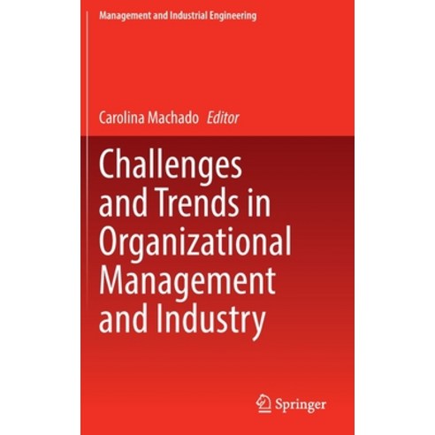 (영문도서) Challenges and Trends in Organizational Management and Industry Hardcover, Springer, English, 9783030980474