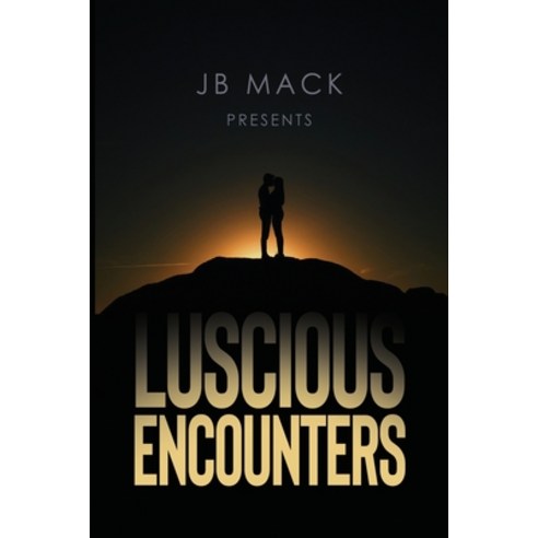 (영문도서) JB Mack Presents: Luscious Encounters Paperback, Dorrance Publishing Co., English, 9798887294926