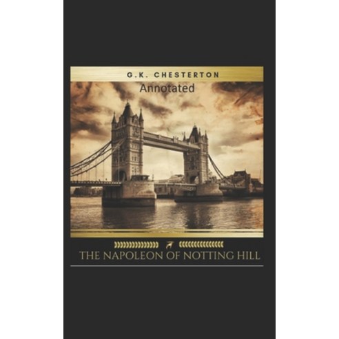The Napoleon of Notting Hill (Annotated Original Edition) Paperback, Independently Published, English, 9798581163009