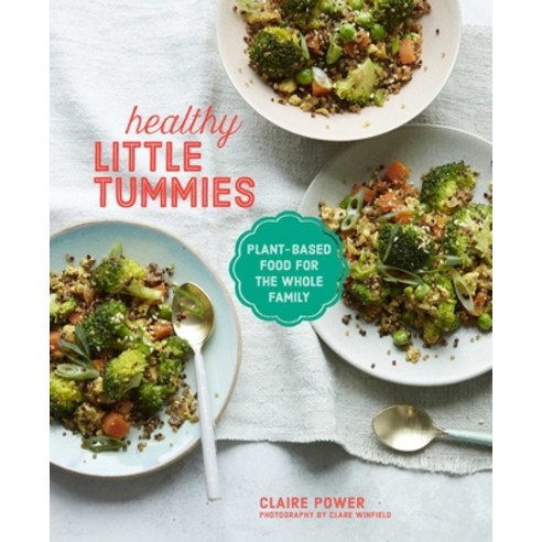 Healthy Little Tummies: Plant-Based Food for the Whole Family Hardcover, Ryland Peters & Small