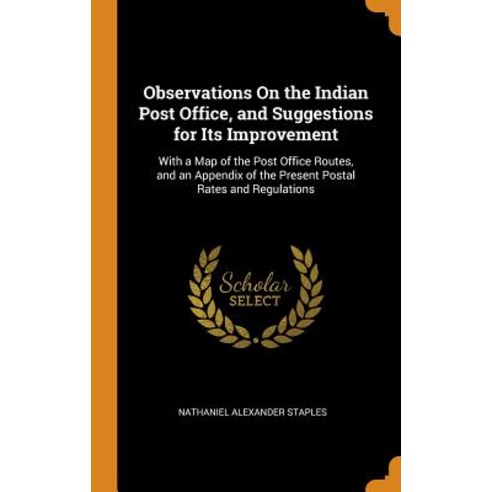 (영문도서) Observations On the Indian Post Office and Suggestions for Its Improvement: With a Map of th... Hardcover, Franklin Classics Trade Press, English, 9780343894139