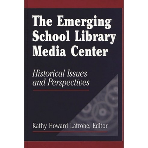 (영문도서) The Emerging School Library Media Center: Historical Issues and Perspectives Hardcover, Libraries Unlimited, English, 9781563083891