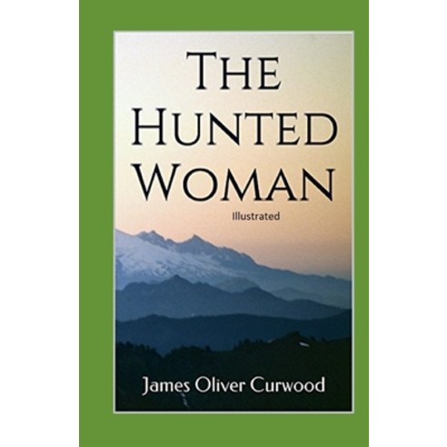 The Hunted Woman Illustrated Paperback, Independently Published, English, 9798706818487