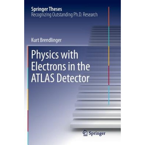 (영문도서) Physics with Electrons in the Atlas Detector Paperback, Springer, English, 9783319892627