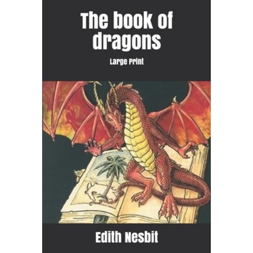 The book of dragons: Large Print Paperback, Independently Published, English, 9781652190561