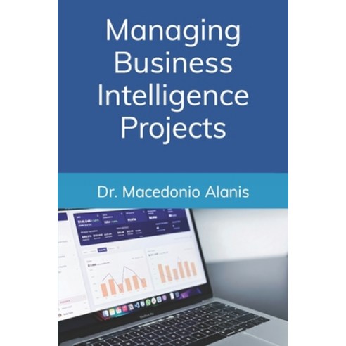 (영문도서) Managing Business Intelligence Projects Paperback, Independently Published, English, 9798878662345