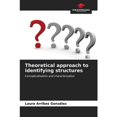 (영문도서) Theoretical approach to identifying structures Paperback, Our Knowledge Publishing, English, 9786206928256