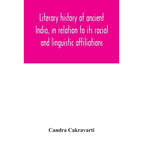 Literary history of ancient India in relation to its racial and linguistic affiliations Paperback, Alpha Edition