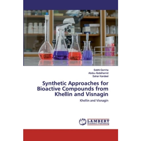 Synthetic Approaches for Bioactive Compounds from Khellin and Visnagin Paperback, LAP Lambert Academic Publishing