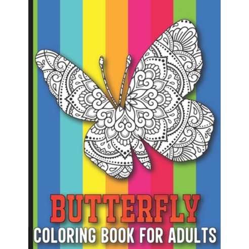 Butterfly Coloring Book for Adults: Entangled Butterflies Coloring Book with Stress Relieving Mandal... Paperback, Independently Published, English, 9798599327042