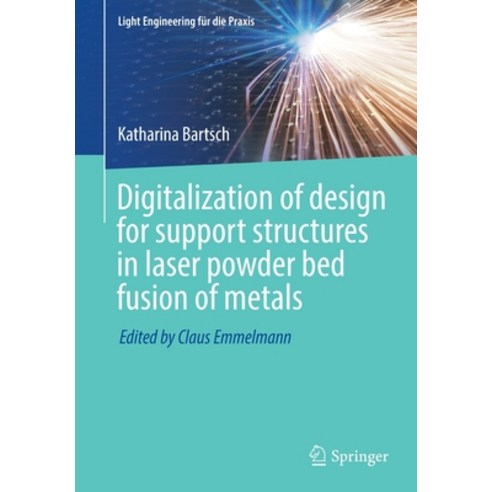 (영문도서) Digitalization of Design for Support Structures in Laser Powder Bed Fusion of Metals Paperback, Springer, English, 9783031229558