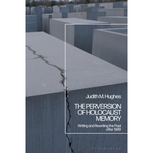 (영문도서) The Perversion of Holocaust Memory: Writing and Rewriting the Past after 1989 Paperback, Bloomsbury Publishing PLC, English, 9781350281912