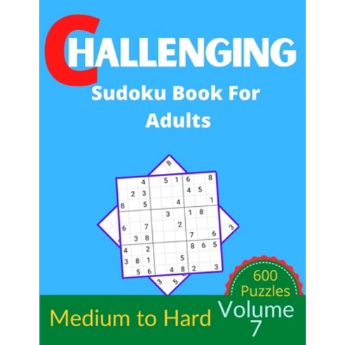 Challenging Sudoku Book for Adults Volume 7: 100 Sudoku New Big book for puzzles Paperback, Independently Published, English, 9798747004016