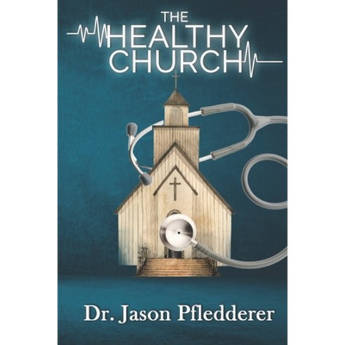 (영문도서) The Healthy Church Paperback, Independently Published, English, 9798884655317
