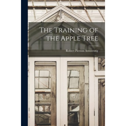 (영문도서) The Training of the Apple Tree Paperback, Legare Street Press, English, 9781015300200