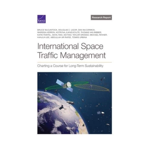 (영문도서) International Space Traffic Management: Charting a Course for Long-Term Sustainability Paperback, RAND Corporation, English, 9781977411419