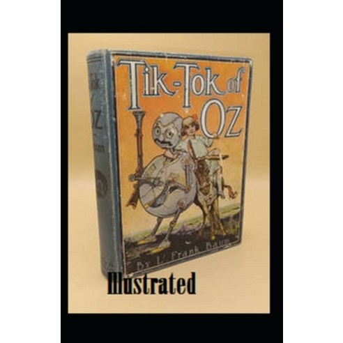 Tik-Tok of Oz Illustrated Paperback, Independently Published, English, 9798576763672