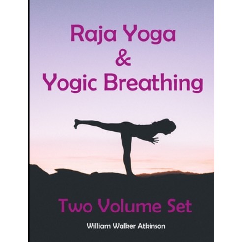 Raja Yoga & Yogic Breathing: Two Volume Set Paperback, Independently Published, English, 9798712076413