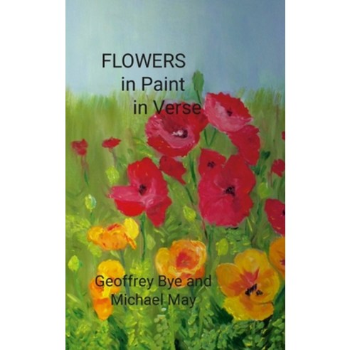 (영문도서) Flowers.... in Paint.....in Verse: null Hardcover, Lulu.com, English, 9781329483309