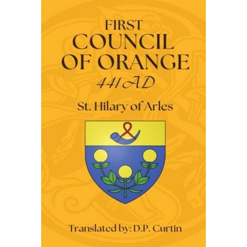 (영문도서) First Council of Orange: 441 AD Paperback, Dalcassian Publishing Company, English, 9798330224265