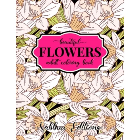 Beautiful Flowers Coloring Book: An Adult Coloring Book with Flower Collection Bouquets Stress Rel... Paperback, Independently Published, English, 9798598336632