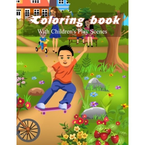 Coloring book with children''s play scenes: Best Coloring Book For Kids You can gift this book to yo... Paperback, Independently Published