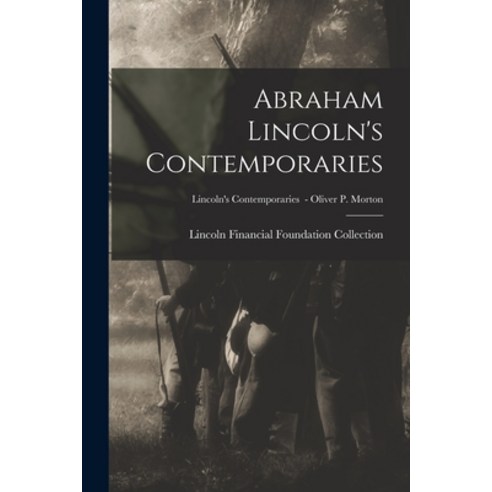 (영문도서) Abraham Lincoln''s Contemporaries; Lincoln''s Contemporaries - Oliver P. Morton Paperback, Legare Street Press, English, 9781013619595
