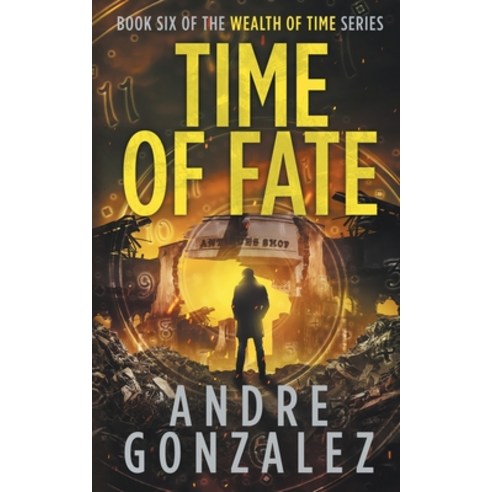 (영문도서) Time of Fate (Wealth of Time Series #6) Paperback, Andre Gonzalez, English, 9781951762155