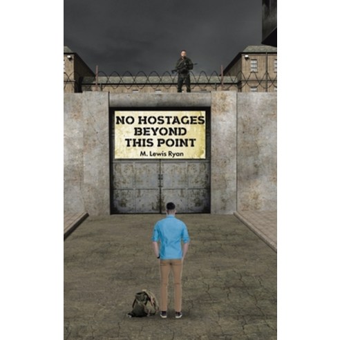 (영문도서) No Hostages Beyond This Point Hardcover, Christian Faith Publishing,..., English, 9798887518039