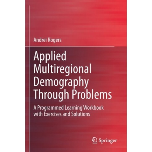Applied Multiregional Demography Through Problems: A Programmed Learning Workbook with Exercises and... Paperback, Springer, English, 9783030382179