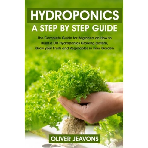 (영문도서) hydroponics and greenhouse gardening: A step-by-step guide for beginners on how to build a hy... Paperback, Calo Mane, English, 9781801328678