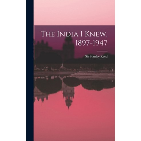 (영문도서) The India I Knew 1897-1947 Hardcover, Hassell Street Press, English, 9781013488054