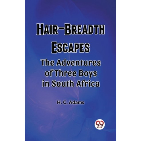 (영문도서) Hair-Breadth Escapes The Adventures of Three Boys in South Africa Paperback, Double 9 Books, English, 9789362203472