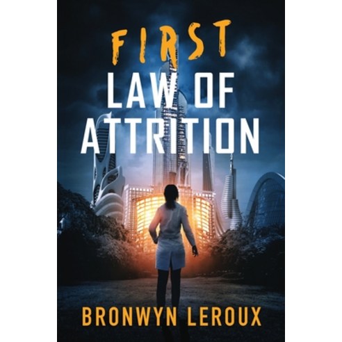 (영문도서) First Law of Attrition: A Dystopian Sci Fi Thriller Paperback, Digits Inc, English, 9781953107145