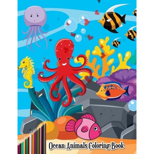 Ocean animals coloring book: Amazing coloring book cute coloring book for kids Amazing Ocean Anima... Paperback, Independently Published, English, 9798598371022
