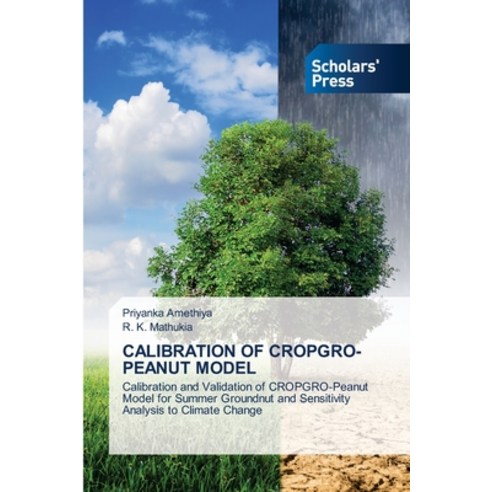 (영문도서) Calibration of Cropgro-Peanut Model Paperback, Scholars'' Press, English, 9783639762532