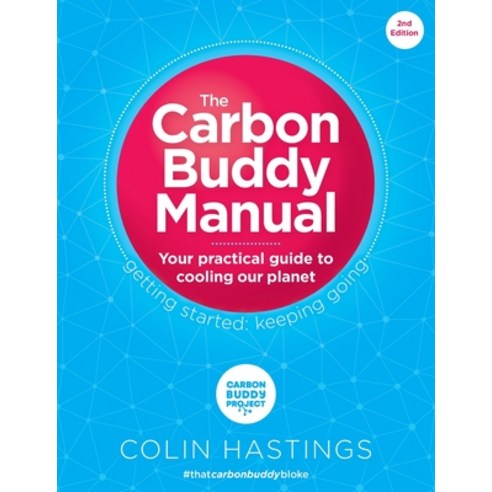 The Carbon Buddy Manual: Your Practical Guide to Cooling Our Planet Paperback, Carbon Buddy Project, English, 9781916282711