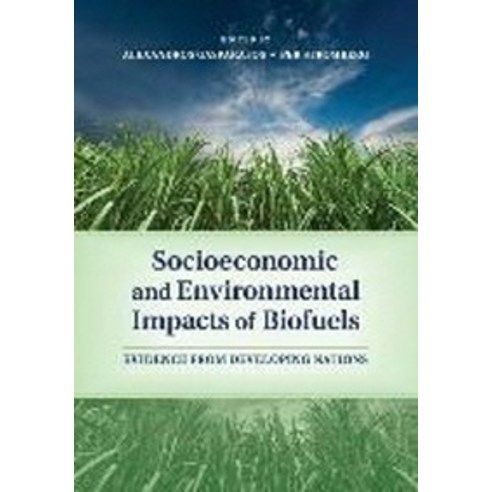 Socioeconomic and Environmental Impacts of Biofuels, Cambridge University Press