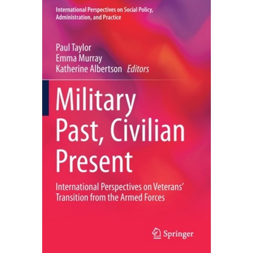 Military Past Civilian Present: International Perspectives on Veterans'' Transition from the Armed F... Paperback, Springer, English, 9783030308315